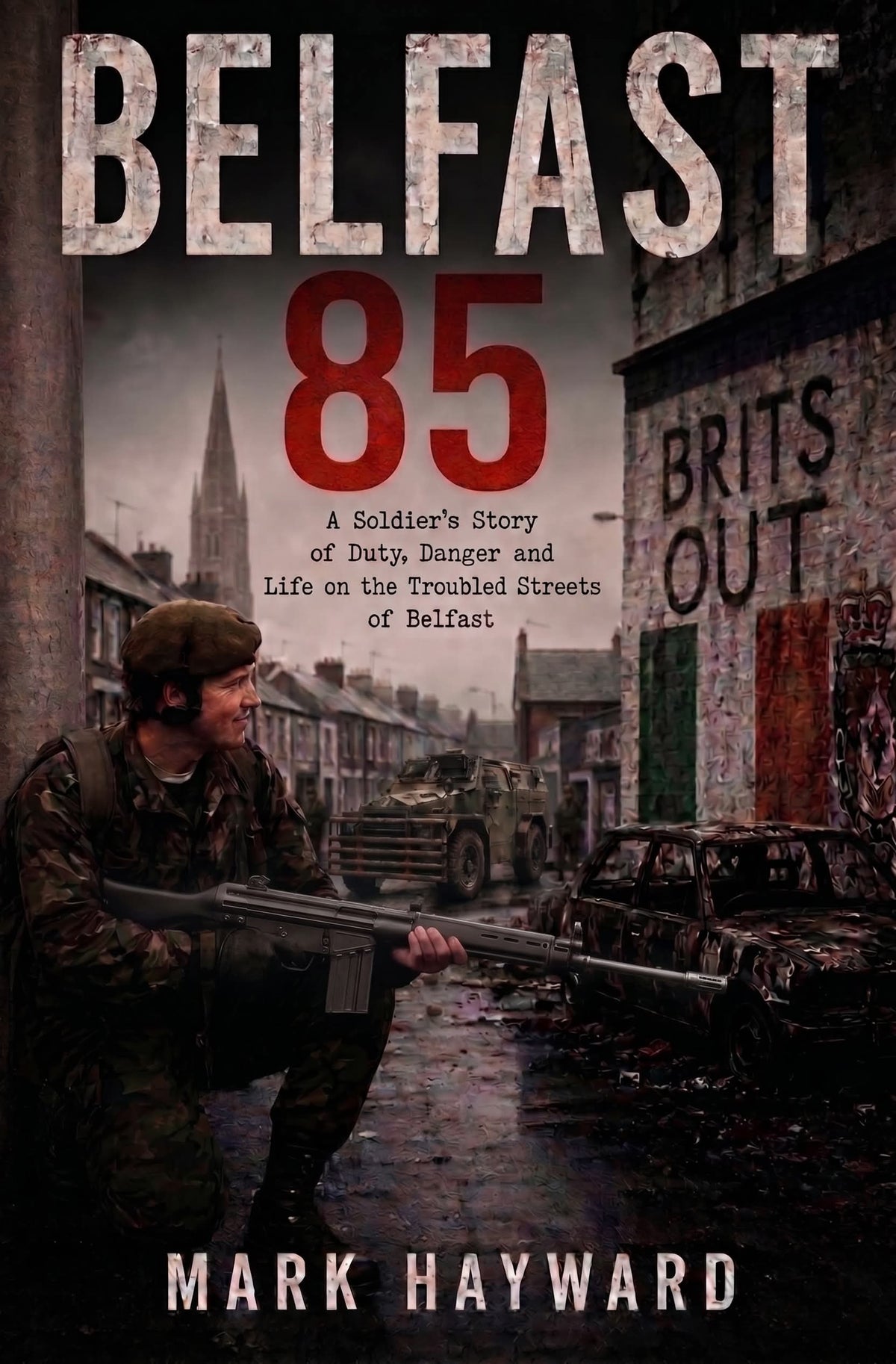 Belfast 85: A Soldiers Story. FREEPOST